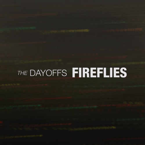 THE DAYOFFS – FIREFLIES